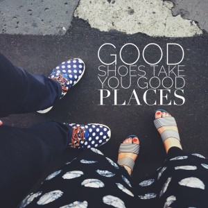 Good+shoes+take+you+good+places